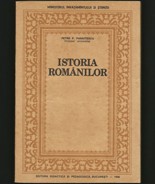ISTORIA ROM&Acirc;NILOR - PETRE PANAITESCU - MANUAL ISTORIE, CURS - 1990