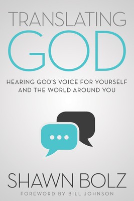 Translating God: Hearing God&#039;s Voice for Yourself and the World Around You