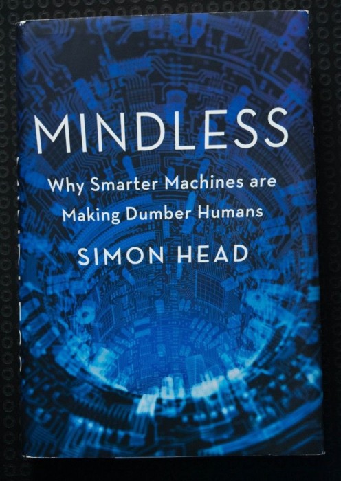Simon Head - Mindless. Why Smarter Machines are Making Dumber Humans