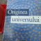 ORIGINEA UNIVERSULUI-JOHN D. BARROW