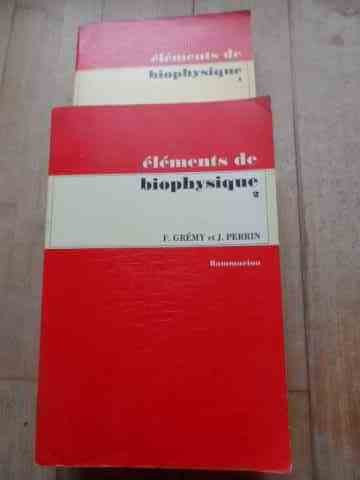 Elements De Biophysique - F. Gremy J. Perrin ,527405