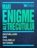 Mari Enigme Ale Trecutului Dezvaluiri Din Culisele Istoriei - Necunoscut , O204