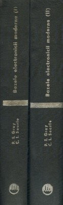 Paul E. Gray - Bazele electronicii moderne ( 2 vol. )