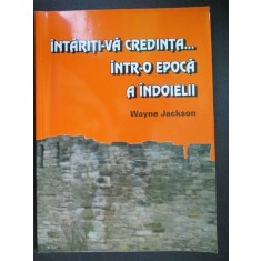 Intariti-va credinta... intr-o epoca a indoielii