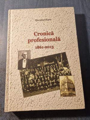 Cronica profesionala 1861 - 2013 Horatiu Olaru foto