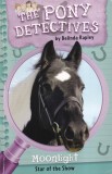 Belinda Rapley - The Pony Detectives Moonlight Star of the Show Carte Copii Aventuri Mister Povesti Brosata 2012