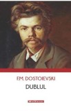 Dublul - F. M. Dostoievski, F.M. Dostoievski