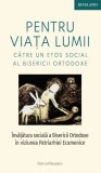 Pentru viata lumii. Catre un etos social al Bisericii Ortodoxe - Ratio et Revelatio