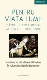 Cumpara ieftin Pentru viața lumii. Către un etos social al Bisericii Ortodoxe