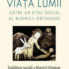 Pentru viața lumii. Către un etos social al Bisericii Ortodoxe