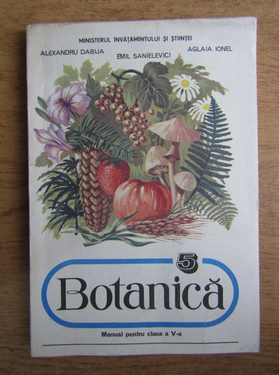 Alexandru Dabija - Botanica. Manual pentru clasa a V-a (1992, editie cartonata)