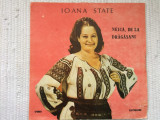 Ioana state neica de la dragasani disc vinyl lp muzica populara ST EPE 03559 VG+, VINIL, electrecord