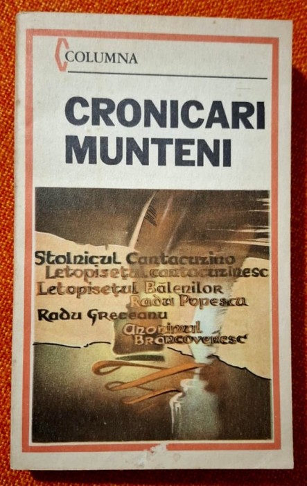 Cronicari munteni * Letopisetul Balenilor/Cantacuzinesc, Radu Greceanu, Cronica anonima despre Brancoveanu, stolnicul Cantacuzino, Radu Popescu