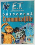 E . T . EXTRATERESTRUL DESCOPERA COMUNICATIILE de IAN GRAHAM , 2002 * BOGAT ILUSTRATA