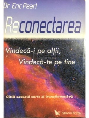 Grigore Gheba - Reconectarea. Vindeca-i pe altii, Vindeca-te pe tine (Editia: 2006) foto