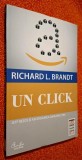 Richard L. Brandt - Un click. Jeff Bezos si ascensiunea Amazon.com