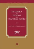 Metafizică şi teologie la Francisco Suarez Florin Cr&icirc;şmăreanu