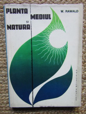 PLANTA, MEDIUL SI NATURA - WOLFGANG RAWALD foto