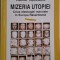 Mizeria utopiei. Criza ideologica marxiste in Europa Rasariteana &ndash; Vladimir Tismaneanu