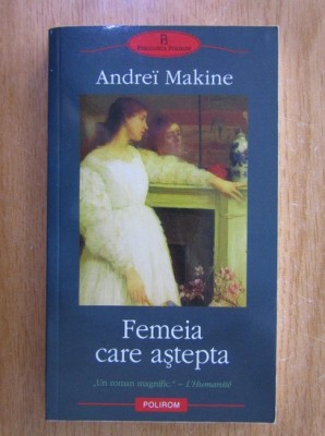 Andrei Makine - Femeia care astepta foto