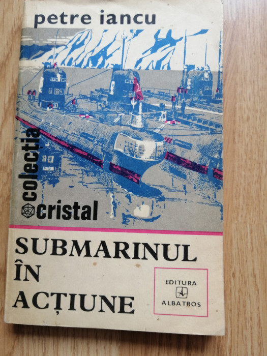 Petre Iancu - Submarinul in actiune - Colectia: Cristal - 1981