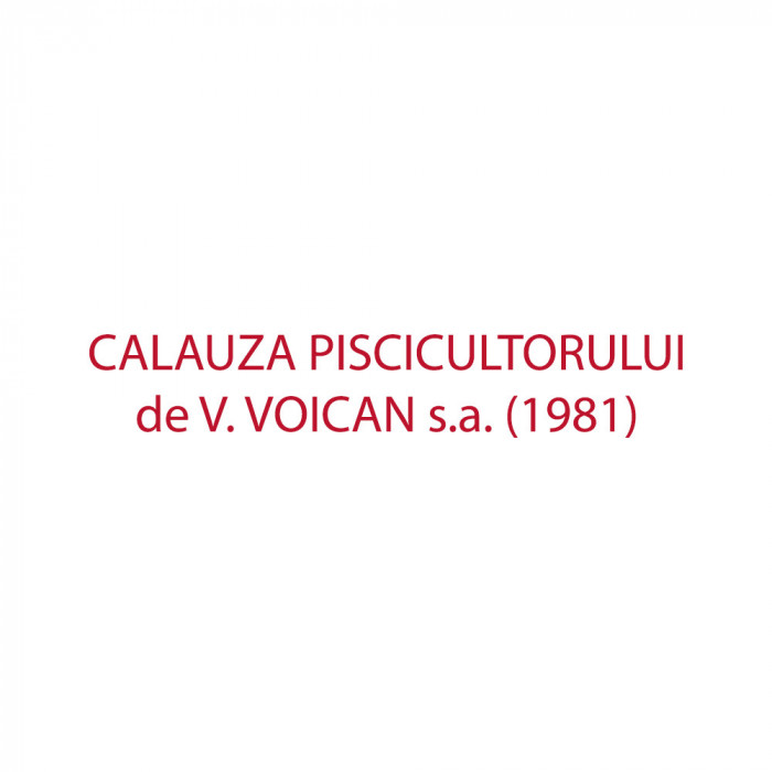 CALAUZA PISCICULTORULUI de V. VOICAN s.a. (1981) &ndash; (V. Descrierea)