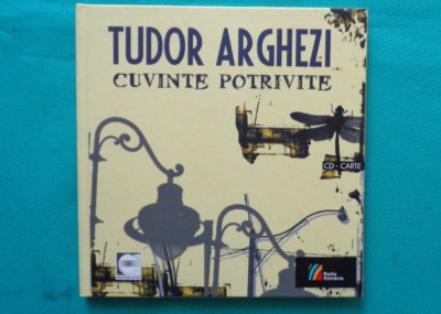 Tudor Arghezi &amp;ndash; Cuvinte potrivite ( poeme rostite la radio )( cu CD ) foto