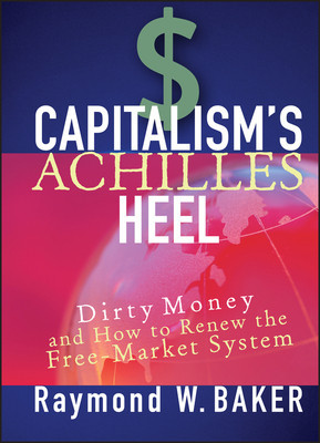 Capitalism&amp;#039;s Achilles Heel: Dirty Money and How to Renew the Free-Market System foto