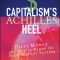 Capitalism&#039;s Achilles Heel: Dirty Money and How to Renew the Free-Market System