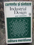 INDUSTRIAL DESIGN de PAUL CONSTANTIN , Bucuresti 1973