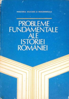 PROBLEME FUNDAMENTALE ALE ISTORIEI ROMANIEI-STEFAN PASCU SI COLAB.-273011 foto