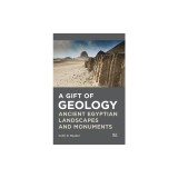 A Gift of Geology: Ancient Egyptian Landscapes and Monuments
