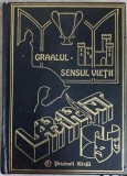 Graalul - Sensul Vietii, Cristina Jinga, Editura Prietenii Cartii, 1997, Colectia Labirint, Romana, Hardcover