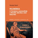 Palin&oacute;dia - A term&eacute;szet matematik&aacute;ja a filoz&oacute;fia t&uuml;kr&eacute;ben c&iacute;mű k&ouml;nyvh&ouml;z - Vars&aacute;nyi J&oacute;zsef