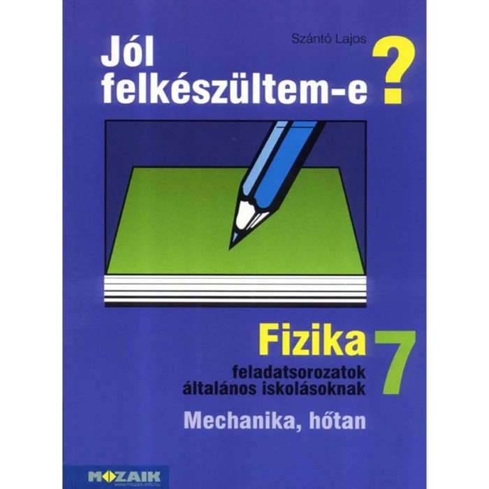 MS-2497 J&oacute;l felk&eacute;sz&uuml;ltem-e? Fizikai feladatsorok 7.o. - Sz&aacute;nt&oacute; Lajos