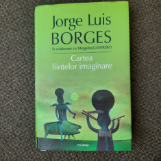 Jorge Luis Borges - Cartea fiintelor imaginare EDITIE CARTONATA