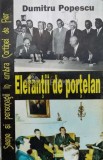 Elefantii de portelan. Scene si personagii in umbra Cortinei de Fier - 1995 - Dumitru Popescu (K75)