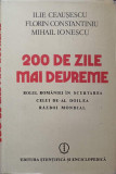 200 DE ZILE MAI DEVREME. ROLUL ROMANIEI IN SCURTAREA CELUI DE-AL DOILEA RAZBOI MONDIAL-ILIE CEAUSESCU, F. CONSTA