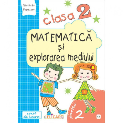 Matematica si explorarea mediului clasa a II-a Partea II (E2) Caiet de lucru exercitii, probleme, probe de evaluare. Varianta EDP (Radu, Chiran, Pirii foto