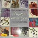 CUM SA FACETI SINGURI BIJUTERII DIN MARGELE