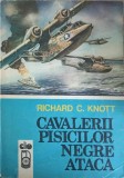 CAVALERII PISICILOR NEGRE ATACA - Richard C. Knott, Editura Evenimentul 1990, Carte Politista, Romana, Paperback