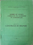 NORME DE MUNCA UNIFICATE PE ECONOMIE IN CONSTRUCTII CAP.40 CONSTRUCTII DE DRUMURI-MINISTERUL CONSTRUCTIILOR INDU