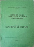 NORME DE MUNCA UNIFICATE PE ECONOMIE IN CONSTRUCTII CAP.40 CONSTRUCTII DE DRUMURI-MINISTERUL CONSTRUCTIILOR INDU