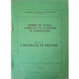 NORME DE MUNCA UNIFICATE PE ECONOMIE IN CONSTRUCTII CAP.40 CONSTRUCTII DE DRUMURI-MINISTERUL CONSTRUCTIILOR-149427