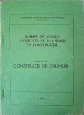 NORME DE MUNCA UNIFICATE PE ECONOMIE IN CONSTRUCTII CAP.40 CONSTRUCTII DE DRUMURI-MINISTERUL CONSTRUCTIILOR-149427