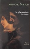 Le phenomene erotique. Six meditations &ndash; Jean-Luc Marion - Carte Psihologie