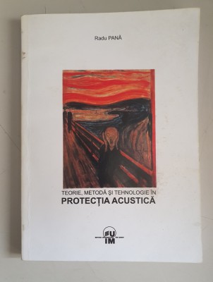 Radu Pana - Teorie, metoda, si tehnologie in protectia acustica foto