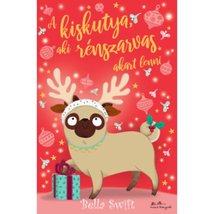 A kiskutya, aki r&eacute;nszarvas akart lenni - Bella Swift