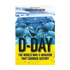 D-Day The World War II Invasion That Changed History