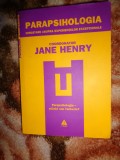 Parapsihologia /cercetare asupra experientelor exceptionale - Jane Henry